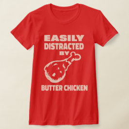 Gemakkelijk Afgeleid Door Butter Chicken Curry Lie T-shirt