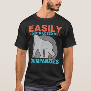 Gemakkelijk afgeleid door chimpansees chimpansee a t-shirt