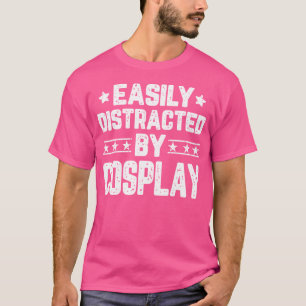 Gemakkelijk Afgeleid Door Cosplay Grappige Cosplay T-shirt