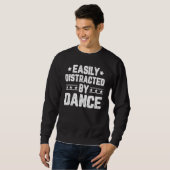 Gemakkelijk Afgeleid Door Dans Dansende Danser D Trui (Voorkant volledig)