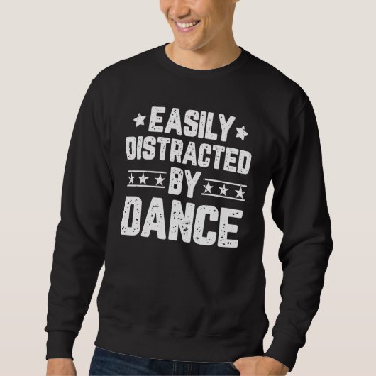 Gemakkelijk Afgeleid Door Dans Dansende Danser D Trui (Voorkant)