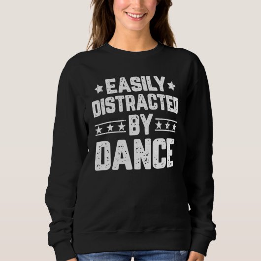 Gemakkelijk Afgeleid Door Dans   Dansende Danser D Trui (Voorkant)