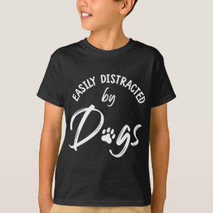 Gemakkelijk afgeleid door Dogs - Hondenliefhebber T-shirt