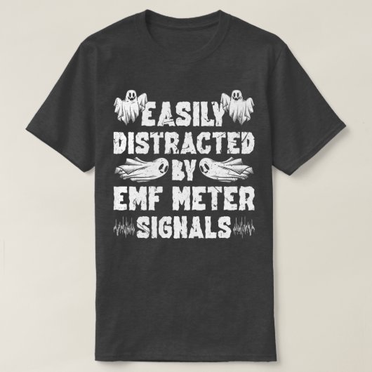 Gemakkelijk afgeleid door EMF-metersignalen Ghost  T-shirt (Design voorkant)