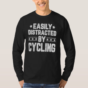 Gemakkelijk Afgeleid Door Fietsen Fiets Wielrenn T-shirt