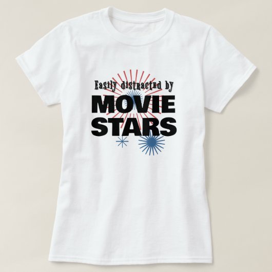 Gemakkelijk afgeleid door ... filmsterren. t-shirt (Design voorkant)