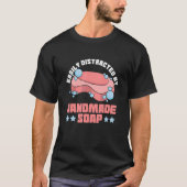 Gemakkelijk afgeleid door handgemaakte zeep Quote T-shirt (Voorkant)
