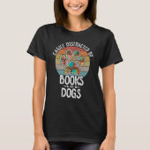 Gemakkelijk afgeleid door honden en boeken Dierenb T-shirt (Voorkant)