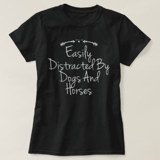 Gemakkelijk Afgeleid Door Honden En Paarden Mooie T-shirt