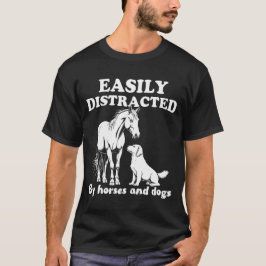 Gemakkelijk afgeleid door honden en paarden t-shirt