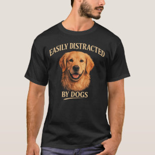 Gemakkelijk Afgeleid Door Honden Gouden Retriever T-shirt