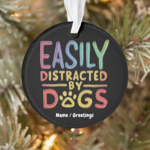 Gemakkelijk Afgeleid door Honden Grappig Grafisch Ornament