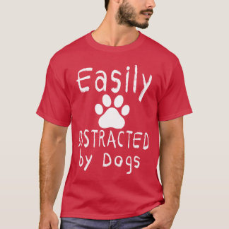gemakkelijk afgeleid door honden Honden Lover shir T-shirt
