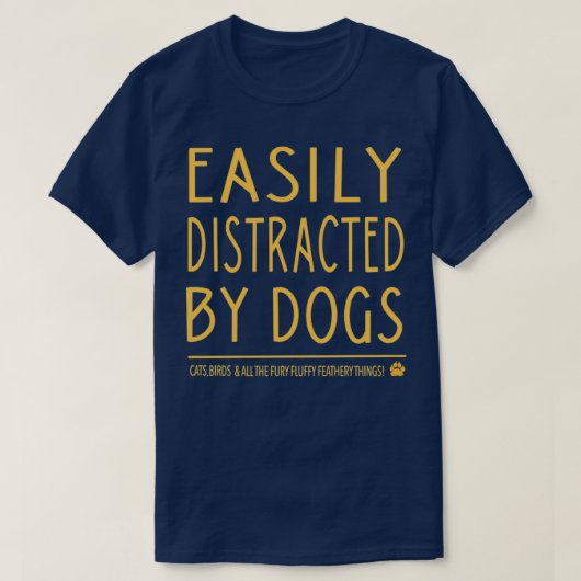 Gemakkelijk afgeleid door honden t-shirt (Design voorkant)