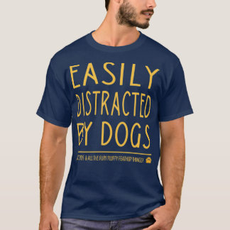 Gemakkelijk afgeleid door honden t-shirt