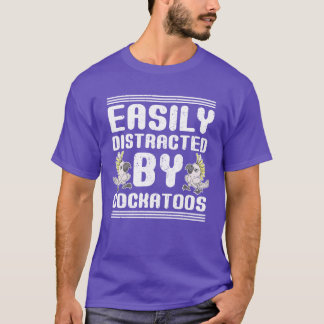 Gemakkelijk afgeleid door kaketoes vogel cadeau ka t-shirt