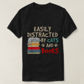 Gemakkelijk afgeleid door katten en boeken 1 t-shirt (Design voorkant)