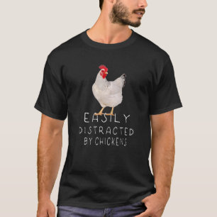 Gemakkelijk Afgeleid Door Kippen Landelijke Boerde T-shirt