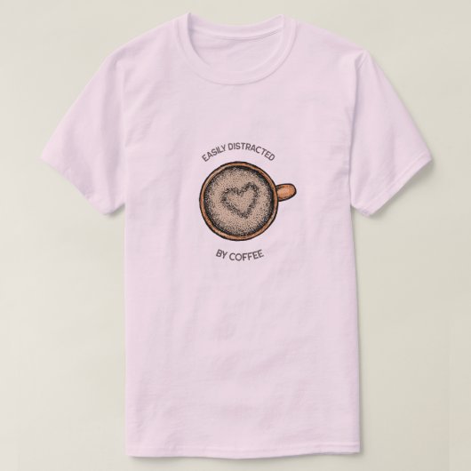 Gemakkelijk afgeleid door koffie T-shirt (Design voorkant)