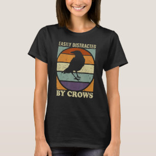 Gemakkelijk afgeleid door kraaien retro kraai 1 t-shirt