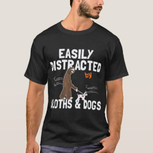 Gemakkelijk Afgeleid Door Luiaards En Honden Schat T-shirt