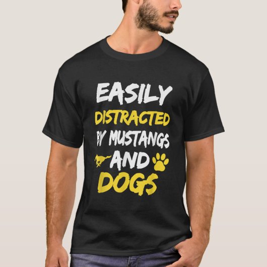 Gemakkelijk afgeleid door Mustangs en Dogs T shirt (Voorkant)