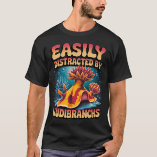 Gemakkelijk Afgeleid Door Nudibranch Bioloog T-shirt