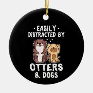 Gemakkelijk Afgeleid Door Otters en Honden Grappig Keramisch Ornament