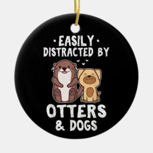 Gemakkelijk Afgeleid Door Otters en Honden Grappig Keramisch Ornament