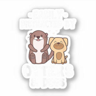 Gemakkelijk Afgeleid Door Otters en Honden Grappig Sticker