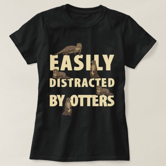 Gemakkelijk afgeleid door otters grappige otterlie t-shirt (Design voorkant)