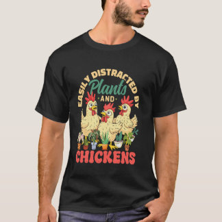 Gemakkelijk Afgeleid door Planten en Kippen Funny  T-shirt