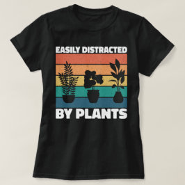 Gemakkelijk Afgeleid Door Planten Tuinliefhebbers  T-shirt
