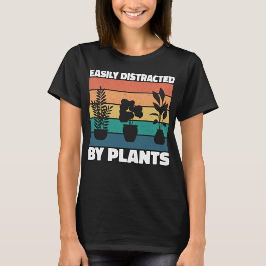Gemakkelijk Afgeleid Door Planten Tuinliefhebbers  T-shirt (Voorkant)