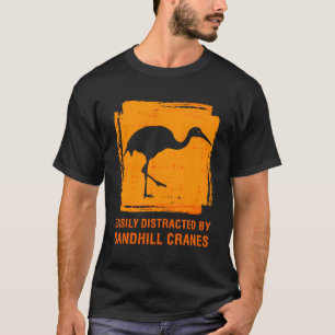 Gemakkelijk afgeleid door Sandhill Crane Birdwatch T-shirt