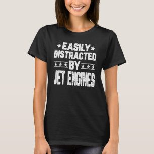 Gemakkelijk Afgeleid Door Straalmotoren Vliegtuig T-shirt