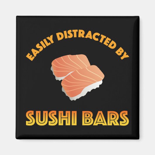 Gemakkelijk Afgeleid Door Sushi Bars Magneet (Voorkant)