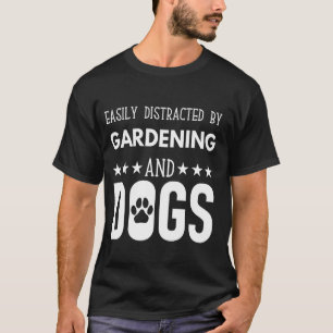 Gemakkelijk afgeleid door tuinieren en honden, gra t-shirt
