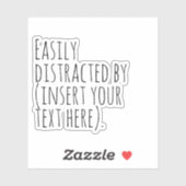 Gemakkelijk afgeleid door (voeg hier jouw tekst in sticker (Vel)