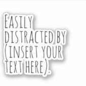 Gemakkelijk afgeleid door (voeg hier jouw tekst in sticker (Voorkant)