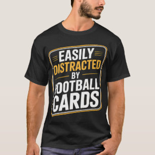 Gemakkelijk Afgeleid Door Voetbal Kaarten Verzamel T-shirt