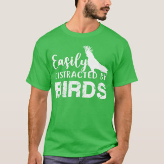 Gemakkelijk afgeleid door vogelliefhebber Funny T-shirt