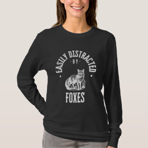 Gemakkelijk afgeleid door vossen, grappige foxe Lo T-shirt