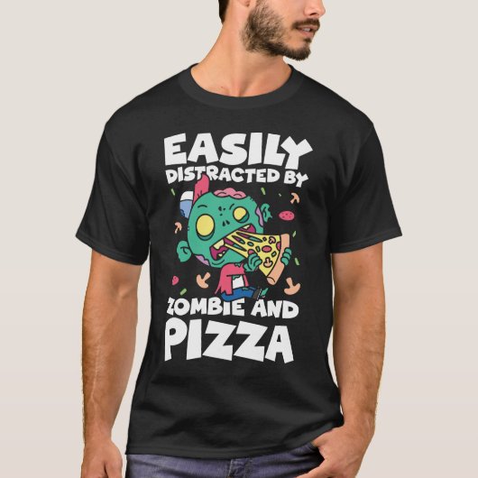 Gemakkelijk afgeleid door Zombie en Pizza T-shirt (Voorkant)