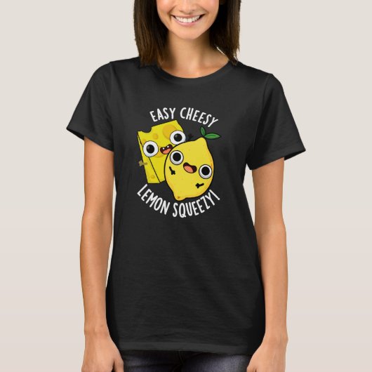Gemakkelijk Cheesy Lemon Squeezy Funny Food Pun Da T-shirt (Voorkant)