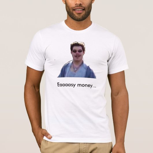 Gemakkelijk geld... t-shirt (Voorkant)