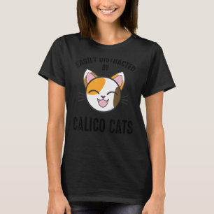 Gemakkelijk verstoord door Calico Cats Calico Cat  T-shirt