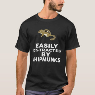 Gemakkelijk verstoord door CHIPMUNKS CHIPMUNK T-shirt