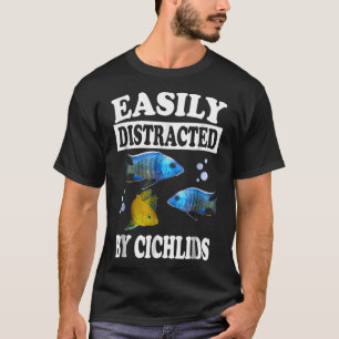 Gemakkelijk verstoord door cichlids Fish Aquarium  T-shirt