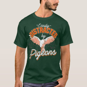 Gemakkelijk verstoord door duiven t-shirt